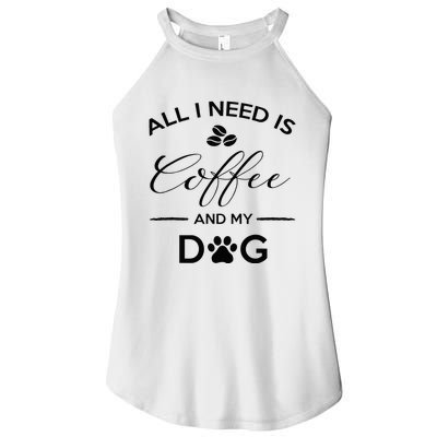 All I Need Is Coffee And My Dog Caffeine Lovers Gift Women's Perfect Tri Rocker Tank