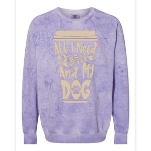 All I Need Is Coffee And My Dog, Funny Dog Owner Colorblast Crewneck Sweatshirt