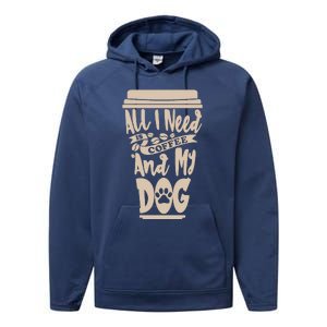 All I Need Is Coffee And My Dog, Funny Dog Owner Performance Fleece Hoodie