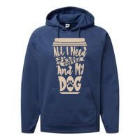 All I Need Is Coffee And My Dog, Funny Dog Owner Performance Fleece Hoodie