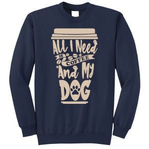 All I Need Is Coffee And My Dog, Funny Dog Owner Sweatshirt