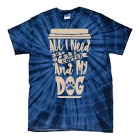 All I Need Is Coffee And My Dog, Funny Dog Owner Tie-Dye T-Shirt