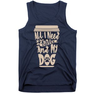 All I Need Is Coffee And My Dog, Funny Dog Owner Tank Top