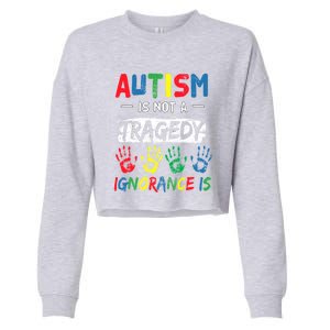 Autism Is Not A Tragedy Support Awareness Acceptance Love Cute Gift Cropped Pullover Crew