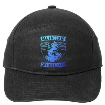 All I Need Is Coffee And A Jet Ski Jet Skiing Jet Skier Great Gift 7-Panel Snapback Hat