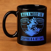 All I Need Is Coffee And A Jet Ski Jet Skiing Jet Skier Great Gift 11oz C Handle Ceramic Mug