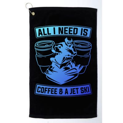 All I Need Is Coffee And A Jet Ski Jet Skiing Jet Skier Great Gift Golf Towel