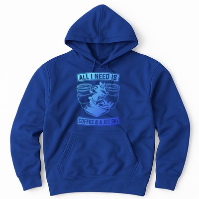 All I Need Is Coffee And A Jet Ski Jet Skiing Jet Skier Great Gift Hoodie