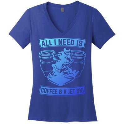 All I Need Is Coffee And A Jet Ski Jet Skiing Jet Skier Great Gift Women's V-Neck T-Shirt