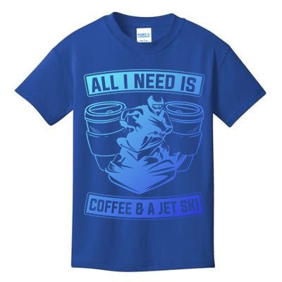All I Need Is Coffee And A Jet Ski Jet Skiing Jet Skier Great Gift Kids T-Shirt