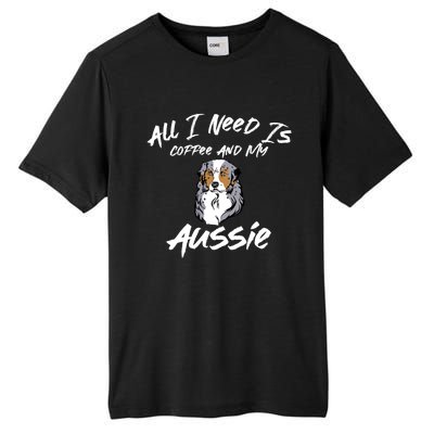 All I Need Is Coffee And My Aussie Dog Lovers Gift Tall Fusion ChromaSoft Performance T-Shirt