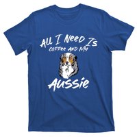 All I Need Is Coffee And My Aussie Dog Lovers Gift T-Shirt