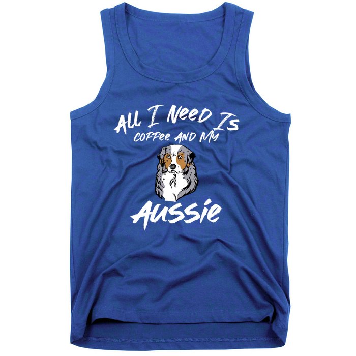 All I Need Is Coffee And My Aussie Dog Lovers Gift Tank Top