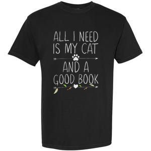 All I Need Is My Cat And A Good Book Garment-Dyed Heavyweight T-Shirt