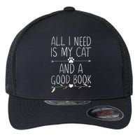 All I Need Is My Cat And A Good Book Flexfit Unipanel Trucker Cap