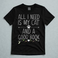 All I Need Is My Cat And A Good Book T-Shirt
