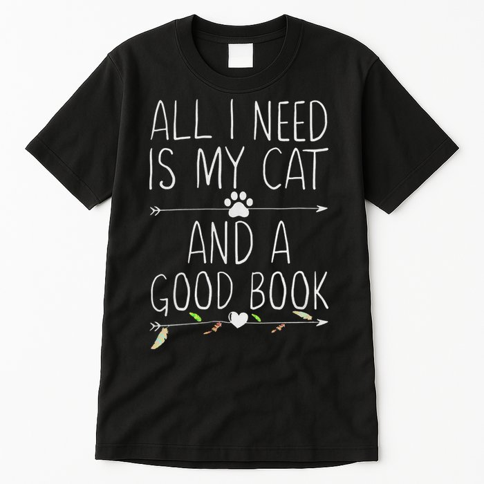 All I Need Is My Cat And A Good Book Tall T-Shirt