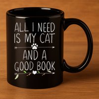All I Need Is My Cat And A Good Book 11oz C Handle Ceramic Mug