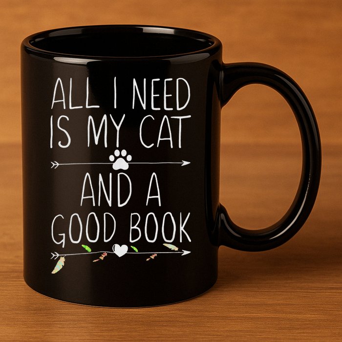All I Need Is My Cat And A Good Book 11oz C Handle Ceramic Mug