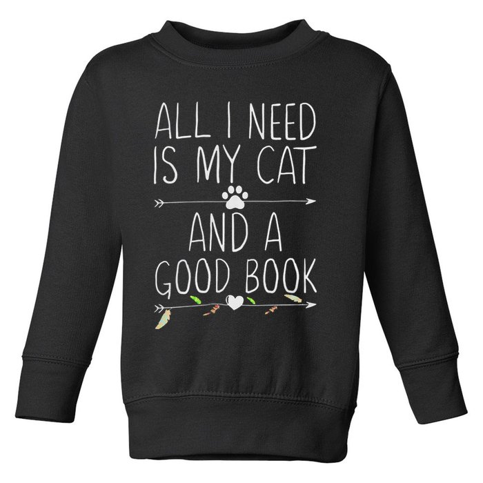 All I Need Is My Cat And A Good Book Toddler Sweatshirt