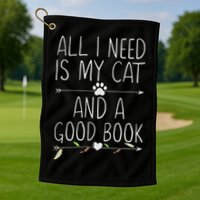 All I Need Is My Cat And A Good Book Golf Towel
