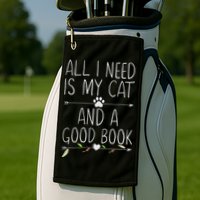 All I Need Is My Cat And A Good Book Golf Towel