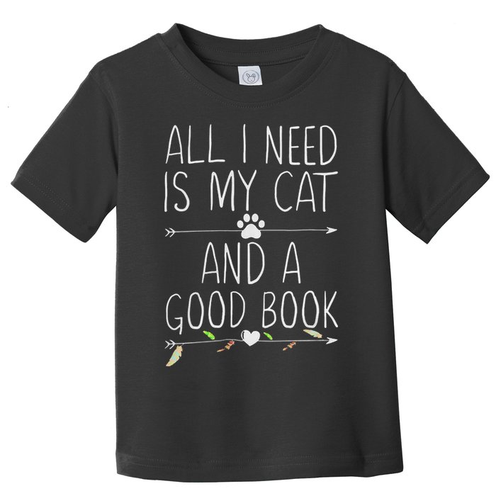 All I Need Is My Cat And A Good Book Toddler T-Shirt