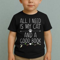 All I Need Is My Cat And A Good Book Toddler T-Shirt