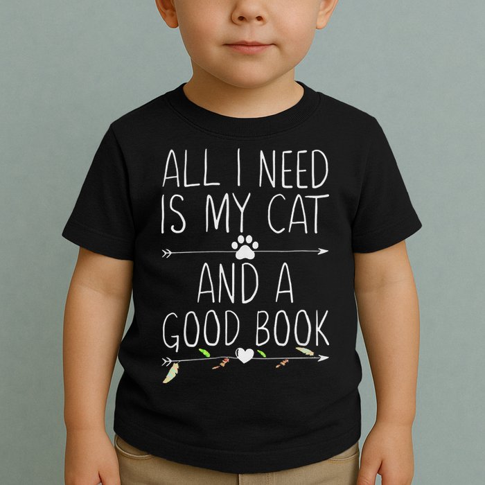 All I Need Is My Cat And A Good Book Toddler T-Shirt