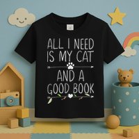 All I Need Is My Cat And A Good Book Toddler T-Shirt