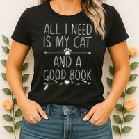 All I Need Is My Cat And A Good Book Womens T-Shirt