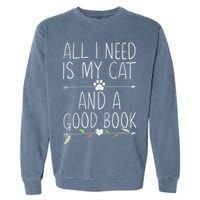 All I Need Is My Cat And A Good Book Garment-Dyed Sweatshirt