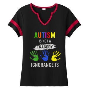 Autism Is Not A Tragedy Ignorance Is Funny Autism Ladies Halftime Notch Neck Tee