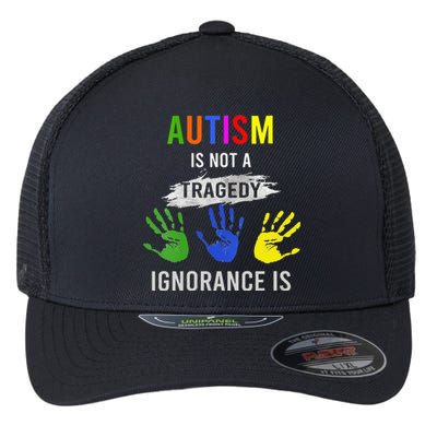 Autism Is Not A Tragedy Ignorance Is Funny Autism Flexfit Unipanel Trucker Cap