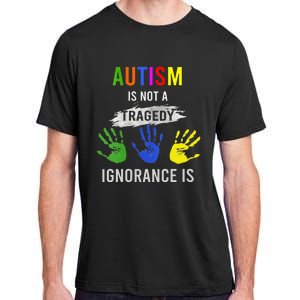 Autism Is Not A Tragedy Ignorance Is Funny Autism Adult ChromaSoft Performance T-Shirt