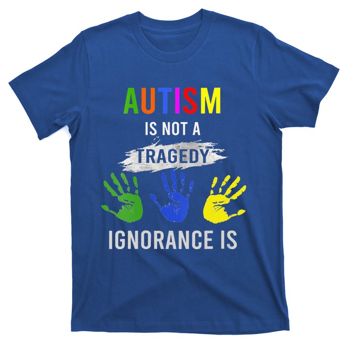 Autism Is Not A Tragedy Ignorance Is Funny Autism T-Shirt