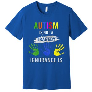 Autism Is Not A Tragedy Ignorance Is Funny Autism Premium T-Shirt