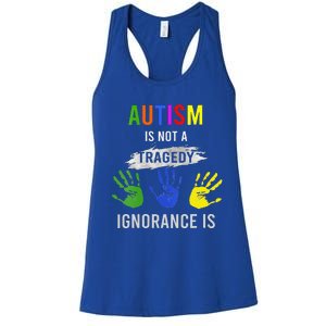 Autism Is Not A Tragedy Ignorance Is Funny Autism Women's Racerback Tank