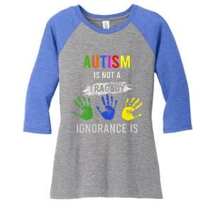 Autism Is Not A Tragedy Ignorance Is Funny Autism Women's Tri-Blend 3/4-Sleeve Raglan Shirt