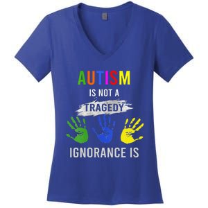 Autism Is Not A Tragedy Ignorance Is Funny Autism Women's V-Neck T-Shirt