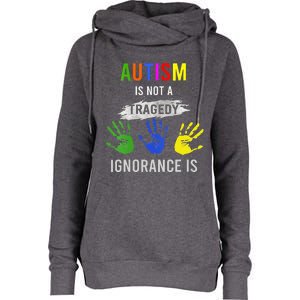 Autism Is Not A Tragedy Ignorance Is Funny Autism Womens Funnel Neck Pullover Hood