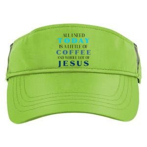 All I Need Today Is A Little Coffee And A Whole Lot Of Jesus Adult Drive Performance Visor