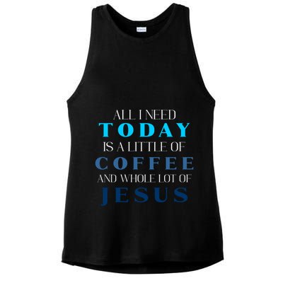 All I Need Today Is A Little Coffee And A Whole Lot Of Jesus Ladies PosiCharge Tri-Blend Wicking Tank