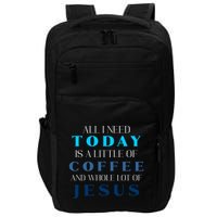 All I Need Today Is A Little Coffee And A Whole Lot Of Jesus Impact Tech Backpack