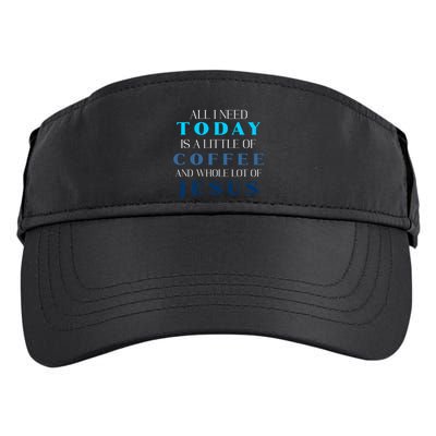 All I Need Today Is A Little Coffee And A Whole Lot Of Jesus Adult Drive Performance Visor