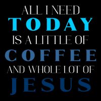 All I Need Today Is A Little Coffee And A Whole Lot Of Jesus Bucket Hat