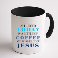 All I Need Today Is A Little Coffee And A Whole Lot Of Jesus Mug