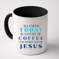 All I Need Today Is A Little Coffee And A Whole Lot Of Jesus Mug