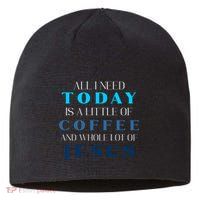 All I Need Today Is A Little Coffee And A Whole Lot Of Jesus Sustainable Beanie