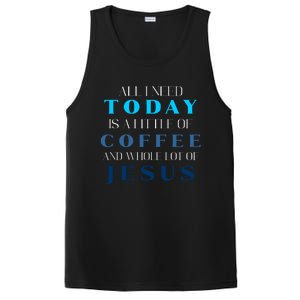 All I Need Today Is A Little Coffee And A Whole Lot Of Jesus PosiCharge Competitor Tank